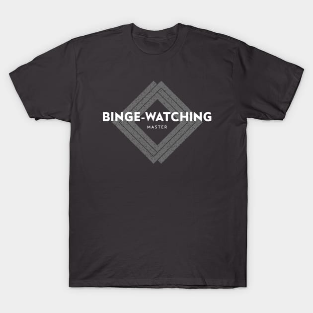 Binge-Watching Master T-Shirt by graphicsavage